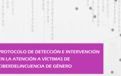 Protocolo de detección e intervención en la atención a víctimas de ciberdelincuencia de género