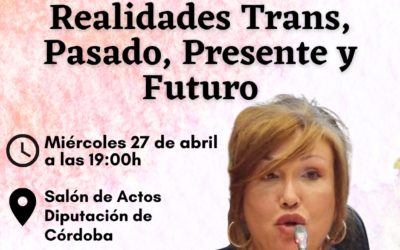 CONFERENCIA «REALIDADES TRANS, PASADO, PRESENTE Y FUTURO»