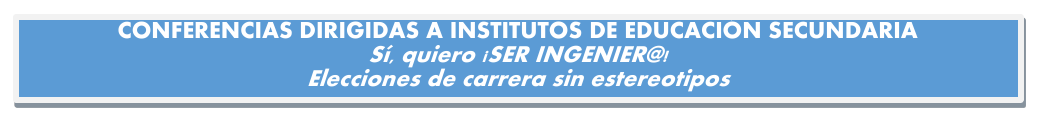 CONFERENCIAS «SI, QUIERO ¡SER INGENIER@! ELECCIONES DE CARRERA SIN ESTEREOTIPOS».